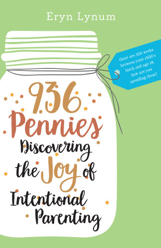 936 Pennies Discovering The Joy Of Intentional Parenting Lynum