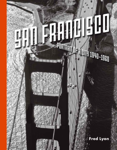 San Francisco Portrait Of A City 19401960 Fred Lyon