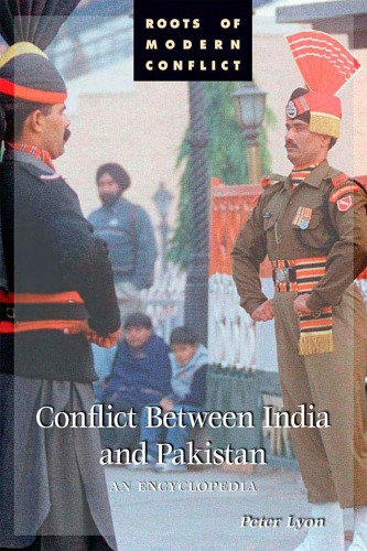 Conflict Between India And Pakistan An Encyclopedia Lyon Peter