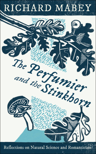 The Perfumier And The Stinkhorn Richard Mabey