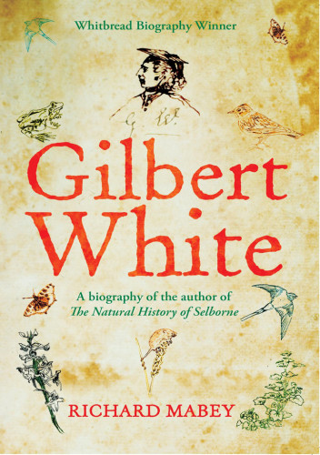 Gilbert White A Biography Of The Author Of The Natural History Of Selborne Mabey