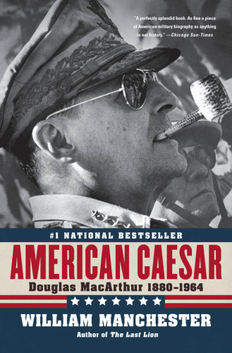 American Caesar Douglas Macarthur 18801964 1st Ebook Ed William Manchester