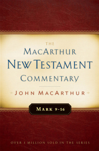 Mark 916 Macarthur New Testament Commentary Macarthur John