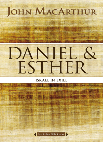 Daniel And Esther Israel In Exile Macarthur Bible Studies John F Macarthur Jr