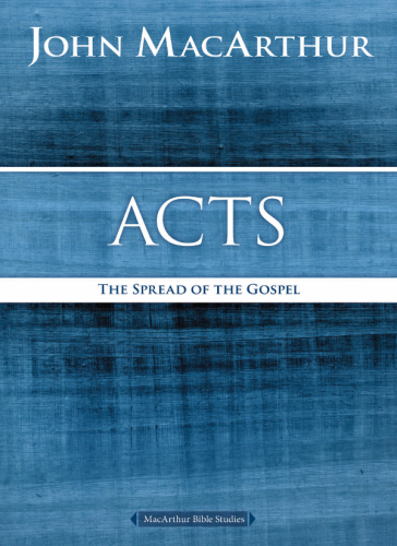 Acts The Spread Of The Gospel John F Macarthur