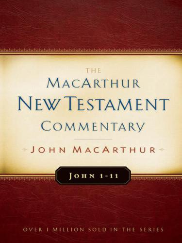 The Macarthur New Testament Commentary John 111 Macarthur John