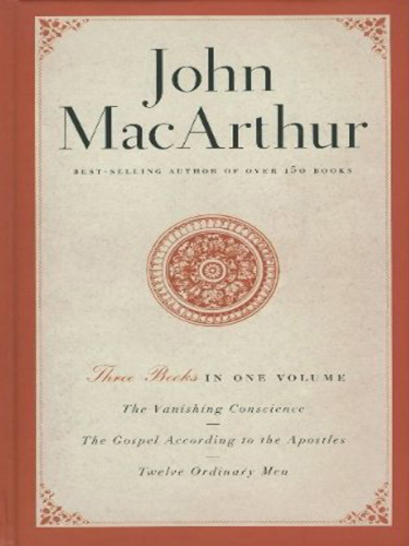 The Vanishing Conscience The Gospel According To The Apostles Twelve Ordinary Men Macarthur