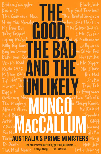 The Good The Bad And The Unlikely Australias Prime Ministers Maccallum