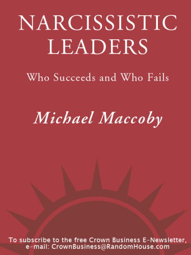 Narcissistic Leaders Who Succeeds And Who Fails Maccoby Michael