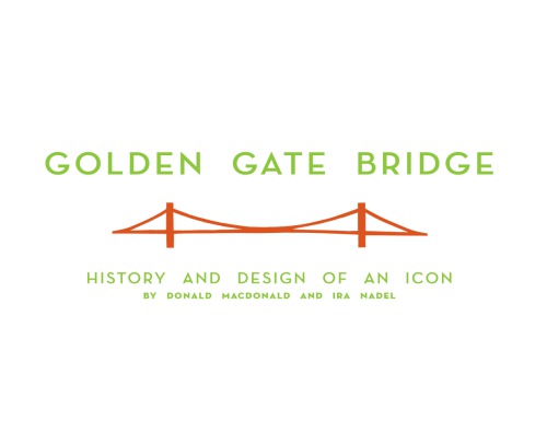 Golden Gate Bridge History And Design Of An Icon Macdonald Donaldnadel