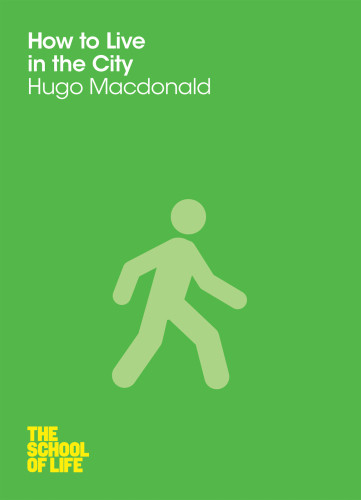 How To Live In The City Hugo Macdonald