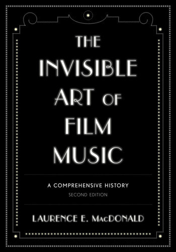The Invisible Art Of Film Music Macdonald Laurence E