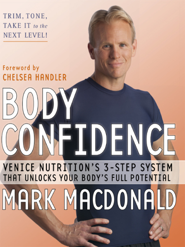 Body Confidence Venice Nutritions 3 Step System That Unlocks Your Bodys Full Potential First Edition Macdonald