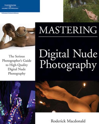 Mastering Digital Nude Photography The Serious Photographers Guide To Highquality Digital Nude Photography 1st Edition Roderick Macdonald