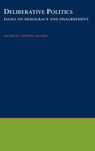 Deliberative Politics Essays On Democracy And Disagreement Macedo
