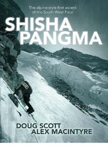 Shishapangma The Alpinestyle First Ascent Of The Southwest Face Macintyre