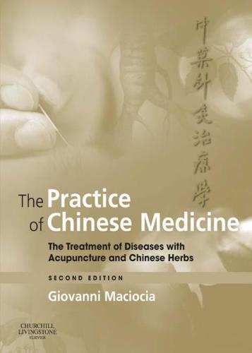 The Practice Of Chinese Medicine Ebook The Treatment Of Diseases With Acupuncture And Chinese Herbs 2nd Maciocia