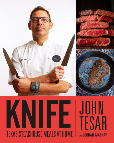 Knife Texas Steakhouse Meals At Home First Edition John Tesar