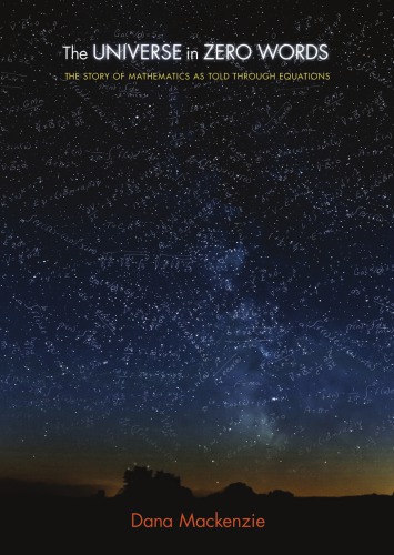 The Universe In Zero Words The Story Of Mathematics As Told Through Equations Mackenzie