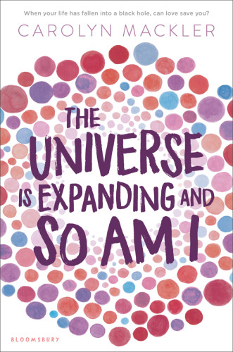 The Universe Is Expanding And So Am I Mackler Carolyn