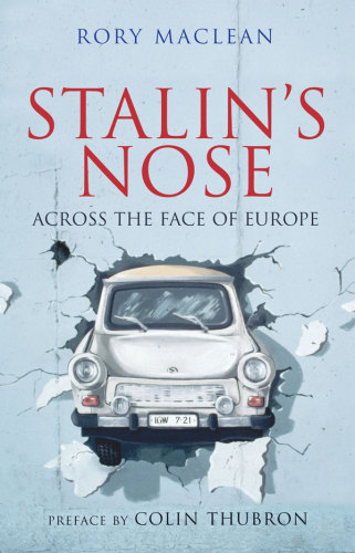 Stalins Nose Across The Face Of Europe Rory Maclean