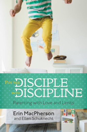 Put The Disciple Into Discipline Parenting With Love And Limits First Edition Macpherson