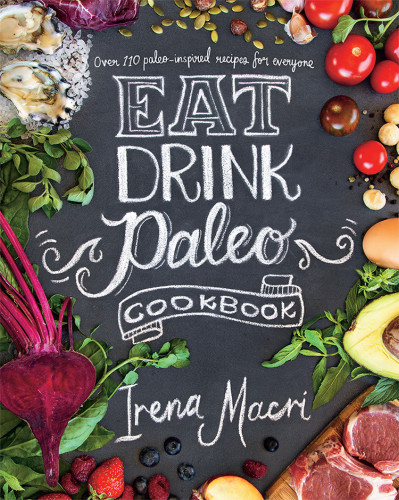 Eat Drink Paleo Cookbook Irena Macri