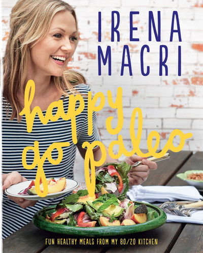 Happy Go Paleo Fun Healthy Meals From My 8020 Kitchen Macri