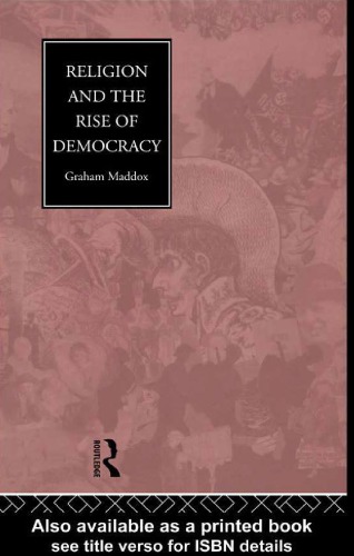 Religion And The Rise Of Democracy 1st Ed Maddox Graham