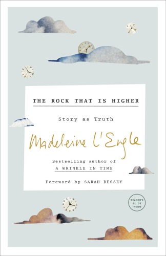 The Rock That Is Higher Story As Truth Madeleine Lenglesarah Bessey