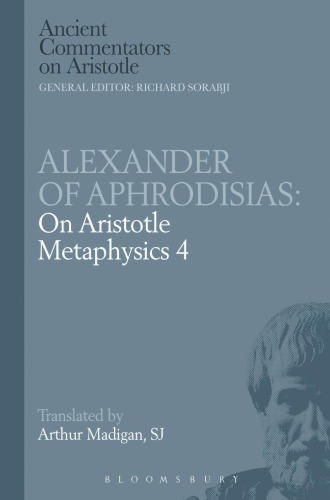 Alexander Of Aphrodisias On Aristotle Metaphysics 4 Madigan