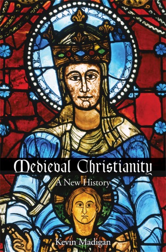 Medieval Christianity A New History Madigan Kevin