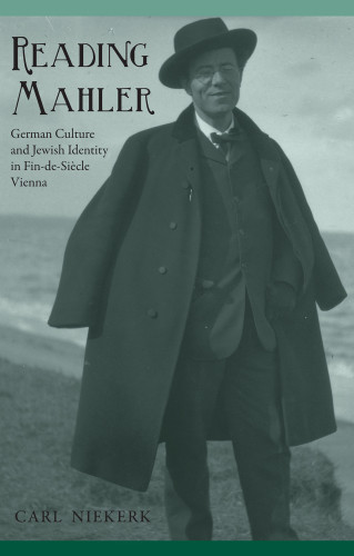 Reading Mahler German Culture And Jewish Identity In Findesicle Vienna Studies In German Literature Linguistics And Culture 1st Edition Carl Niekerk