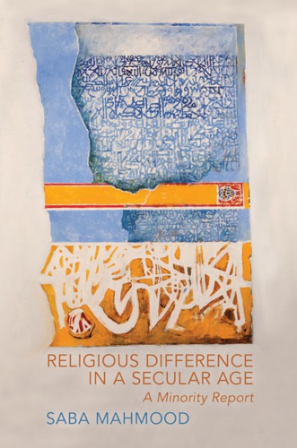 Religious Difference In The Secular Age A Minority Report Mahmood