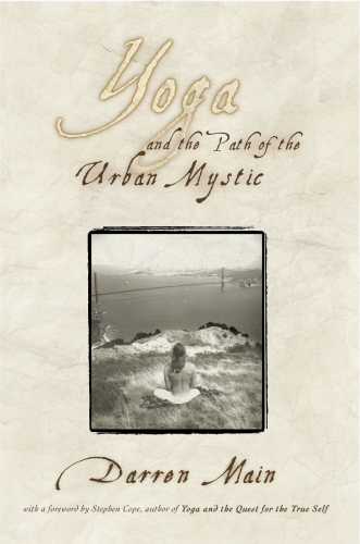 Yoga And The Path Of The Urban Mystic 4th Edition Main Darren John