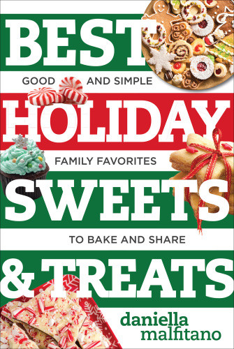 Best Holiday Sweets Treats Good And Simple Family Favorites To Bake And Share Daniella Malfitano