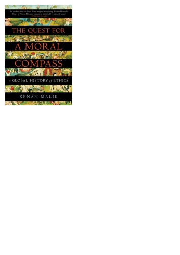 The Quest For A Moral Compass A Global History Of Ethics Malik