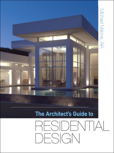 The Architects Guide To Residential Design 1st Ed Michael James Malone