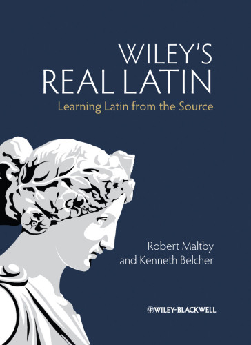Wileys Real Latin Learning Latin From The Source Robert Maltby