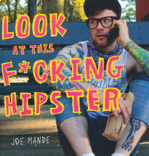 Look At This Fcking Hipster First Edition Mande Joe
