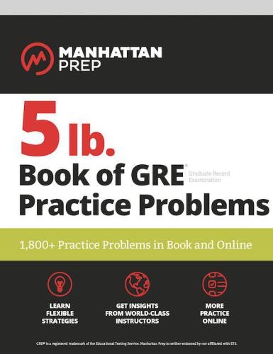 5 Lb Book Of Gre Practice Problems 1800 Practice Problems In Book And Online Second Edition Manhattan Prep Firm