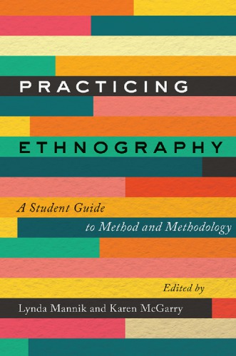 Practicing Ethnography A Student Guide To Method And Methodology Mannik