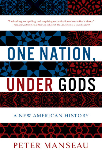 One Nation Under Gods A New American History First Edition Manseau