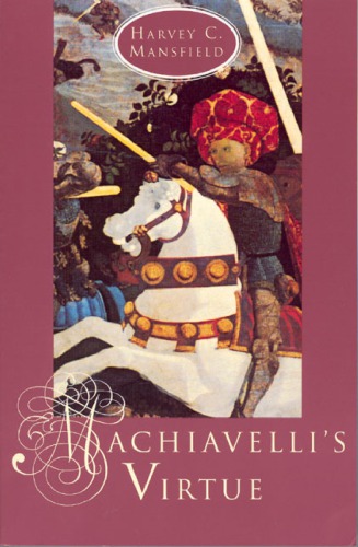 Machiavellis Virtue Harvey Mansfield Jr