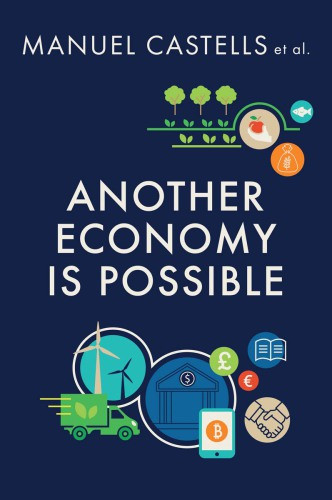 Another Economy Is Possible Culture And Economy In A Time Of Crisis Manuel Castellssarah Banetweisersviatlana Hlebikgiorgos Kallissarah Pinkkirsten Sealelisa J Servonlana Swartzangelos Varvarousis