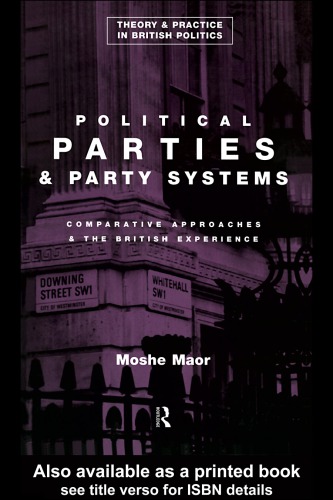 Political Parties And Party Systems Comparative Approaches And The British Experience Maor