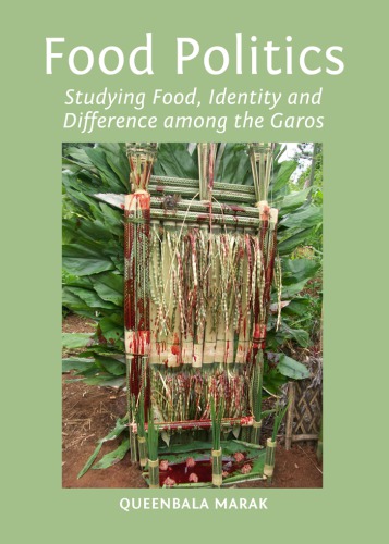Food Politics Studying Food Identity And Difference Among The Garos Marak