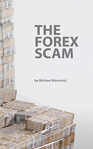 The Forex Scam What You Must Know About Forex Online Marcovici