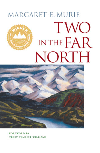 Two In The Far North Margaret E Murie