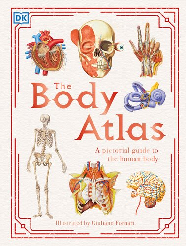 The Body Atlas A Pictorial Guide To The Human Body Steve Parker